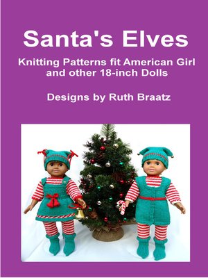 cover image of Santa's Elves, Knitting Patterns fit American Girl and other 18-Inch Dolls